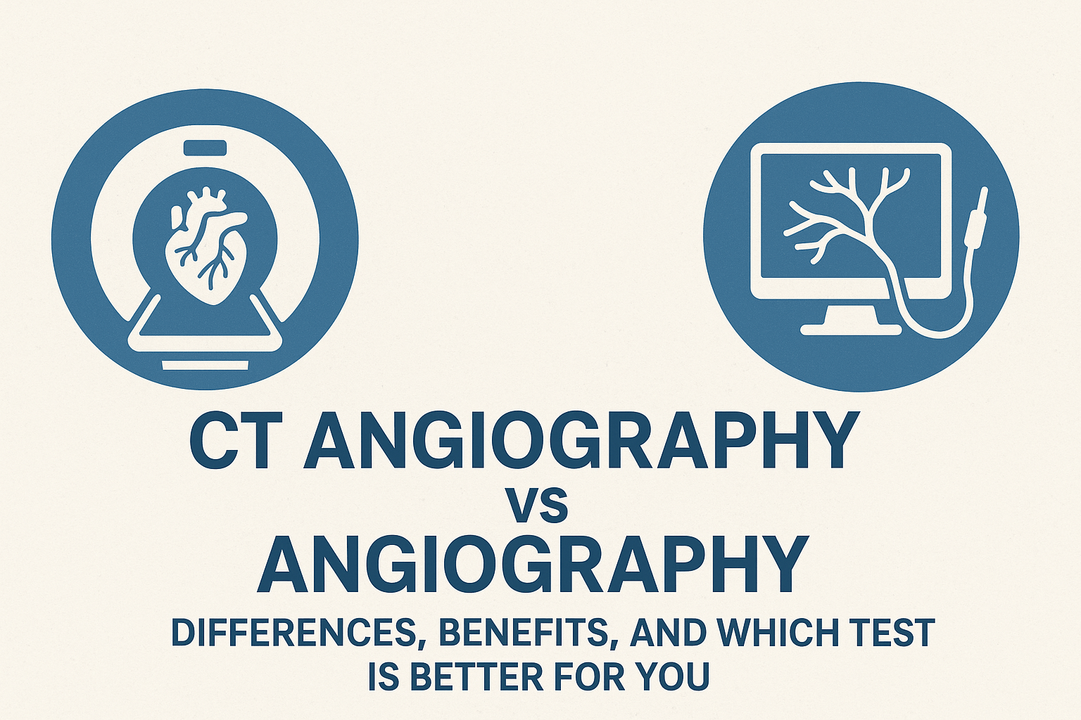 CT Angiography vs Angiography: Differences, Benefits, and Which Test is Better for You